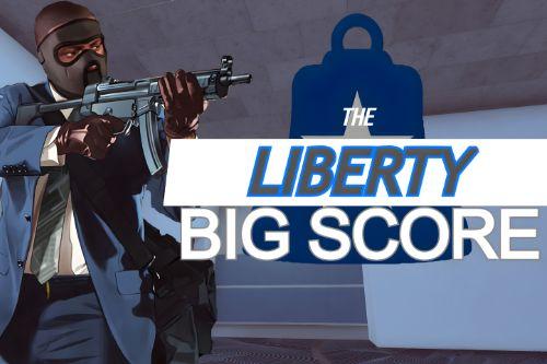 The Liberty Big Score Heist